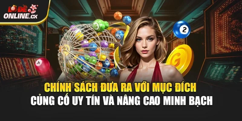 Chính sách đưa ra với mục đích củng cố uy tín và nâng cao minh bạch
