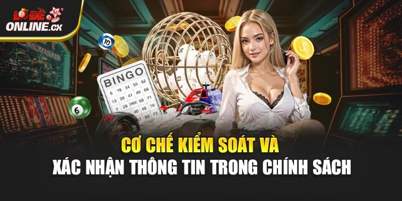 Cơ chế kiểm soát và xác nhận thông tin trong chính sách