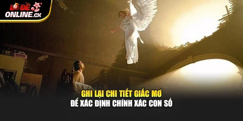 Ghi lại chi tiết giấc mơ để xác định chính xác con số