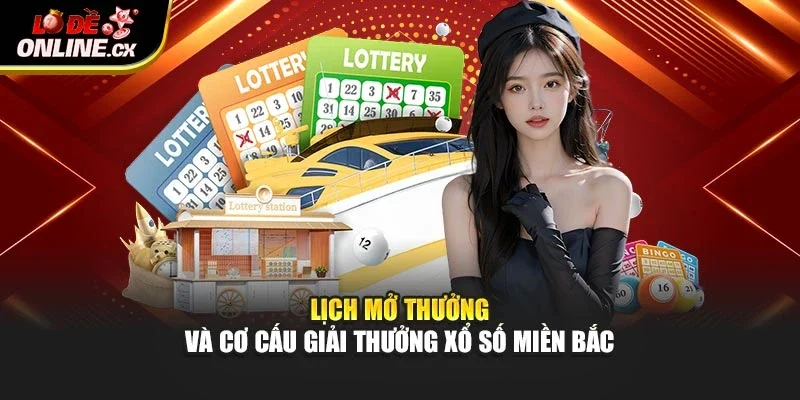 Lịch mở thưởng và cơ cấu giải thưởng xổ số miền Bắc