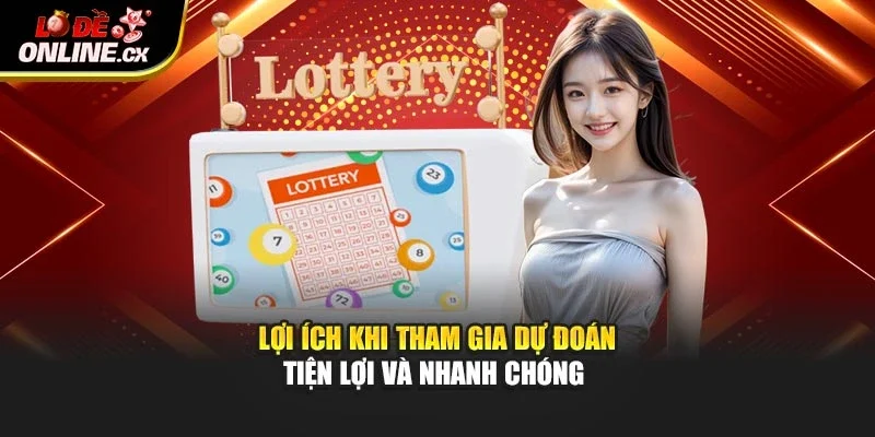 Lợi ích khi tham gia dự đoán tiện lợi và nhanh chóng