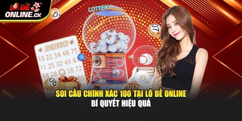 Soi Cầu Chính Xác 100 Tại Lô Đề Online – Bí Quyết Hiệu Quả
