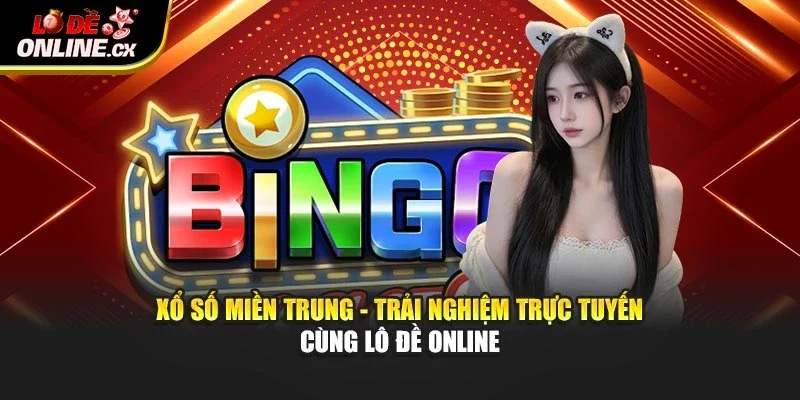 Xổ Số Miền Trung – Trải Nghiệm Trực Tuyến Cùng Lô Đề Online
