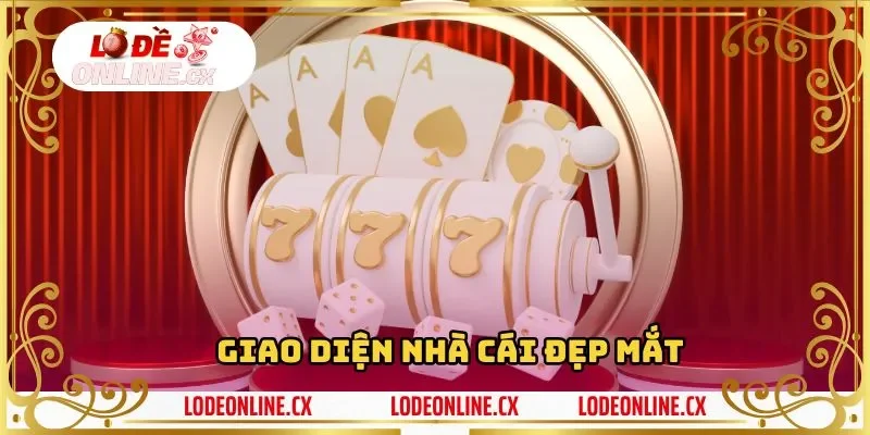 Giao diện được nhà cái đầu tư và chú trọng