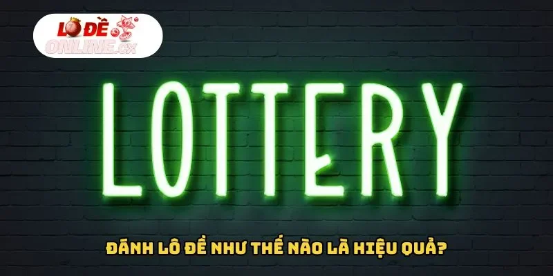 Đánh lô đề như thế nào là hiệu quả?